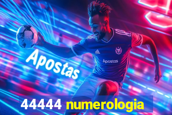 44444 numerologia